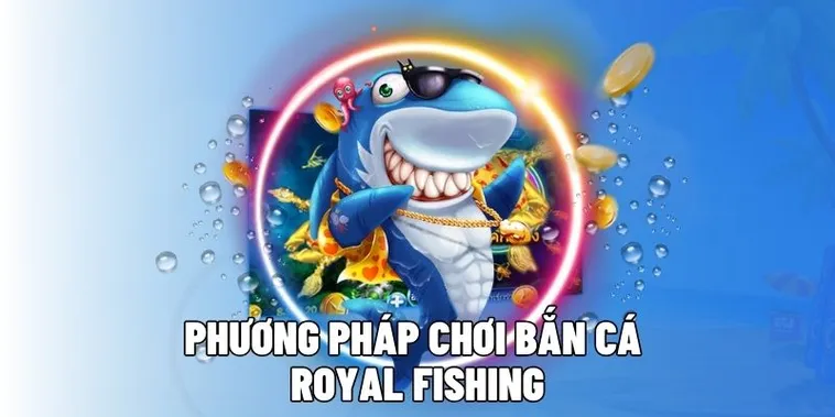 Bỏ Túi Ngay Cách Chơi Bắn Cá Royal Fishing Tại PK14 Thắng Lớn 1 Bỏ Túi Ngay Cách Chơi Bắn Cá Royal Fishing Tại PK14 Thắng Lớn